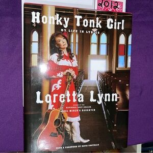 Honky Tonk Girl ~ My Life in Lyrics by Loretta Lynn. Hardback book. 2012
